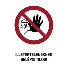 Tiltó jelzések - Illetékteleneknek belépni tilos!